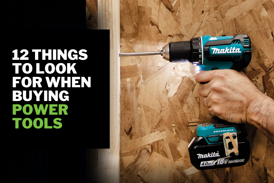 12 Things To Look For When Buying Power Tools